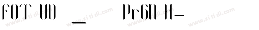 FOT UD角ゴ_スモール Pr6N H字体转换